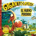 Cover image for Gigantosaurus. El huevo perdido