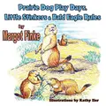 Cover image for Prairie Dog Play Days, Little Stinkers & Bald Eagle Rules
