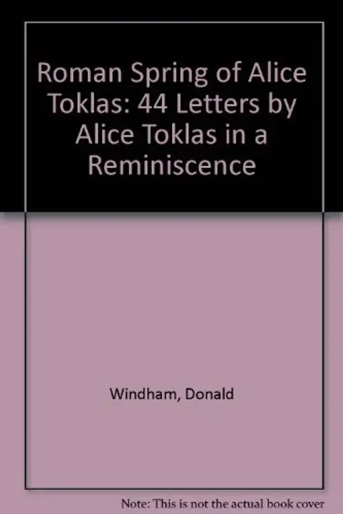 The Roman spring of Alice Toklas: 44 letters by Alice Toklas in a reminiscence cover