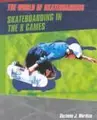 Cover image for Skateboarding in the X Games (The World of Skateboarding)