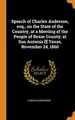 Cover image for Speech of Charles Anderson, esq., on the State of the Country, at a Meeting of the People of Bexar County, at San Antonia [!] Texas, November 24, 1860
