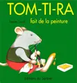 Cover image for Tom-Ti-Ra fait de la peinture