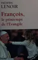 Cover image for François, le printemps de l'Évangile
