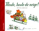 Cover image for Roule, boule de neige!