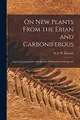 Cover image for On New Plants From the Erian and Carboniferous [microform]