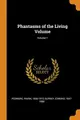Cover image for Phantasms of the Living Volume; Volume 1