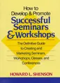 Cover image for How to develop and promote successful seminars and workshops