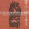 Cover image for Calligraphy Bible: A Complete Guide to More Than 100 Essential Projects and Techniques