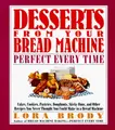 Cover image for Desserts from your bread machine--perfect every time