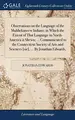 Cover image for Observations on the Language of the Muhhekaneew Indians; in Which the Extent of That Language in North-America is Shewn; ... Communicated to the ... and Scicnces [sic], ... By Jonathan Edwards,