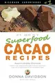 Cover image for 21 Best Superfood Cacao Recipes - Discover Superfoods #1