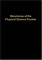 Cover image for Bioscience at the Physical Science Frontier
