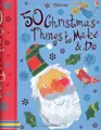 Cover image for 50 Christmas Things to Make and Do