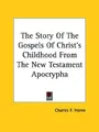 Cover image for The Story of the Gospels of Christ's Childhood from the New Testament Apocrypha
