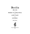 Cover image for Berlin 1688-1840[i.e. Sechzehnhundertachtundachtzig bis achtzehnhundertvierzig]: Geschichte des ...