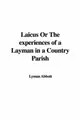 Cover image for Laicus or the Experiences of a Layman in a Country Parish