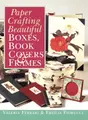 Cover image for Paper Crafting Beautiful Boxes, Book Covers & Frames