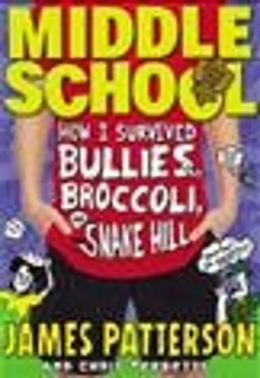 Middle School: how I survived bullies, broccoli and Snake Hill cover