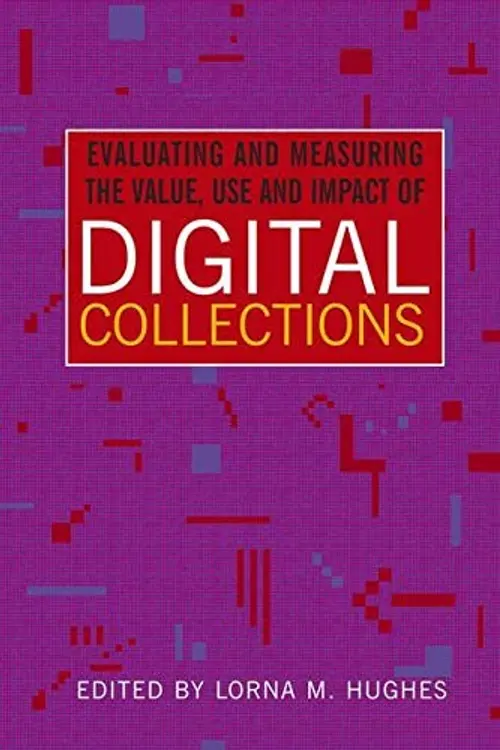 Evaluating & Measuring the Value, Use and Impact of Digital Collections cover