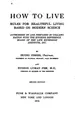 Cover image for How to Live: Rules for Healthful Living, Based on Modern Science; Authorized ...