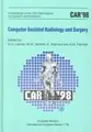 Cover image for CAR '98 - Computer Assisted Radiology and Surgery