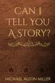 Cover image for Can I Tell You a Story?