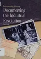 Cover image for Documenting the Industrial Revolution