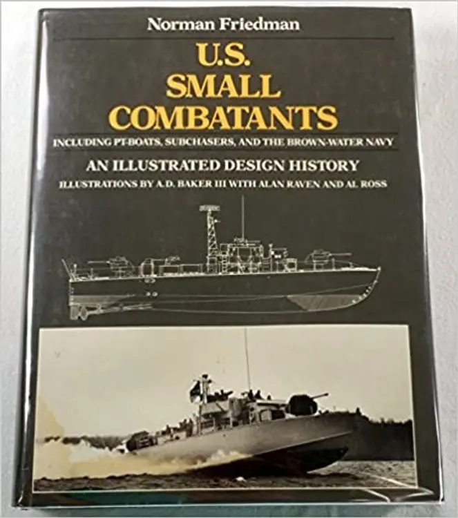 U.S. Small Combatants, Including PT-Boats, Subchasers, and the Brown-Water Navy: An Illustrated Design History cover