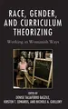 Cover image for Race, Gender, and Curriculum Theorizing