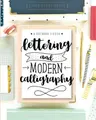 Cover image for Lettering and Modern Calligraphy: A Beginner's Guide: Learn Hand Lettering and Brush Lettering