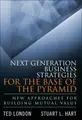 Cover image for Next Generation Business Strategies for the Base of the Pyramid