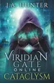 Cover image for Viridian Gate Online: Cataclysm: A litRPG Adventure (The Viridian Gate Archives) (Volume 1)