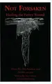 Cover image for Not Forsaken - Healing the Father Wound