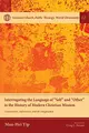 Cover image for Interrogating the Language of "Self" and "Other" in the History of Modern Christian Mission