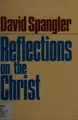 Cover image for Reflections on the Christ.