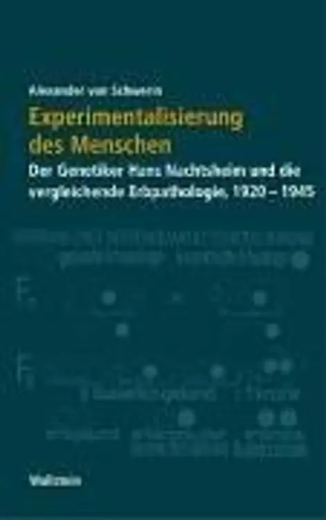 Experimentalisierung des Menschen: der Genetiker Hans Nachtsheim und die vergleichende Erbpathologie, 1920-1945 cover