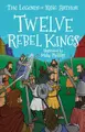 Cover image for Twelve Rebel Kings : The Legends of King Arthur
