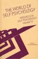 Cover image for The World of Self Psychology (Annals of American Society for Adolescent Psychiatry) (Progress in Self Psychology)