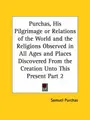 Cover image for Purchas, His Pilgrimage or Relations of the World and the Religions Observed in All Ages and Places Discovered From the Creation Unto This Present, Part 2