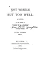 Cover image for Not Wisely But Too Well
