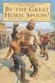 Cover image for By the Great Hornspoon!
