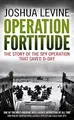Cover image for Operation Fortitude: The True Story of the Key Spy Operation of WWII That Saved D-Day