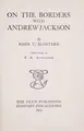 Cover image for On the borders with Andrew Jackson