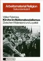 Cover image for Kirche im Nationalsozialismus Zwischen Widerstand und Loyalität