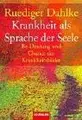 Cover image for Krankheit als Sprache der Seele. Be- Deutung und Chance der Krankheitsbilder.