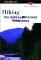 Cover image for Hiking the Selway Bitterroot Wilderness