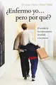 Cover image for ¿Enfermo yo... pero por qué?