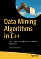 Cover image for Data Mining Algorithms in C++: Data Patterns and Algorithms for Modern Applications