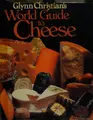 Cover image for Glynn Christian's world guide to cheese