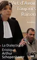 Cover image for L'Art d'Avoir Toujours Raison
